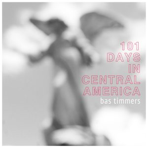 book cover 101 days in Central America by Bas Timmers
